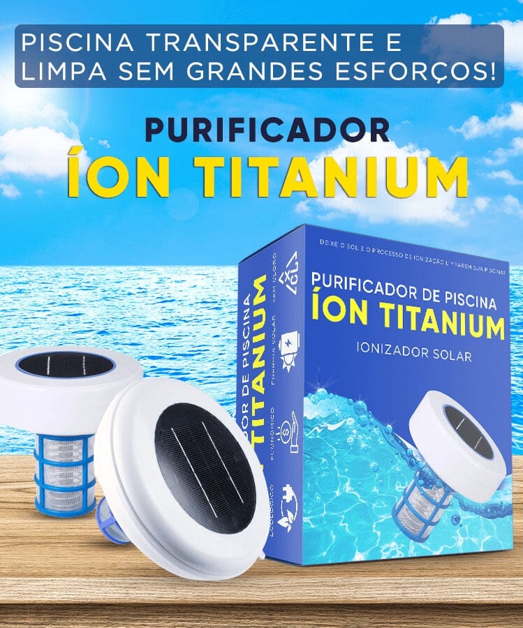 Queima De Estoque - Purificador de Piscina Ion Titanium + Brinde Exclusivo - Oferta Somente Hoje